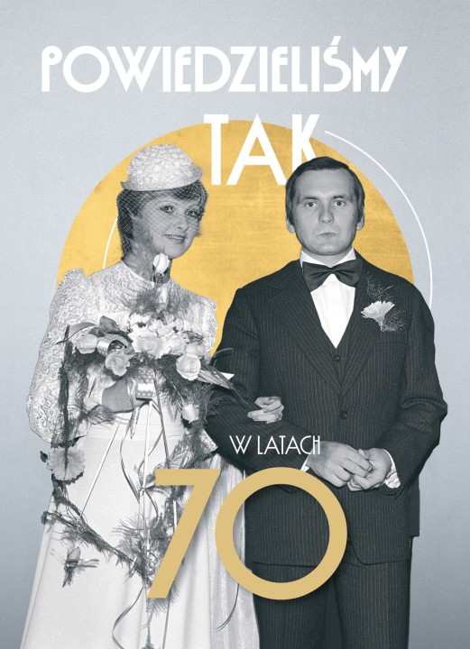 Okładka książki Powiedzieliśmy „tak” w latach 70.